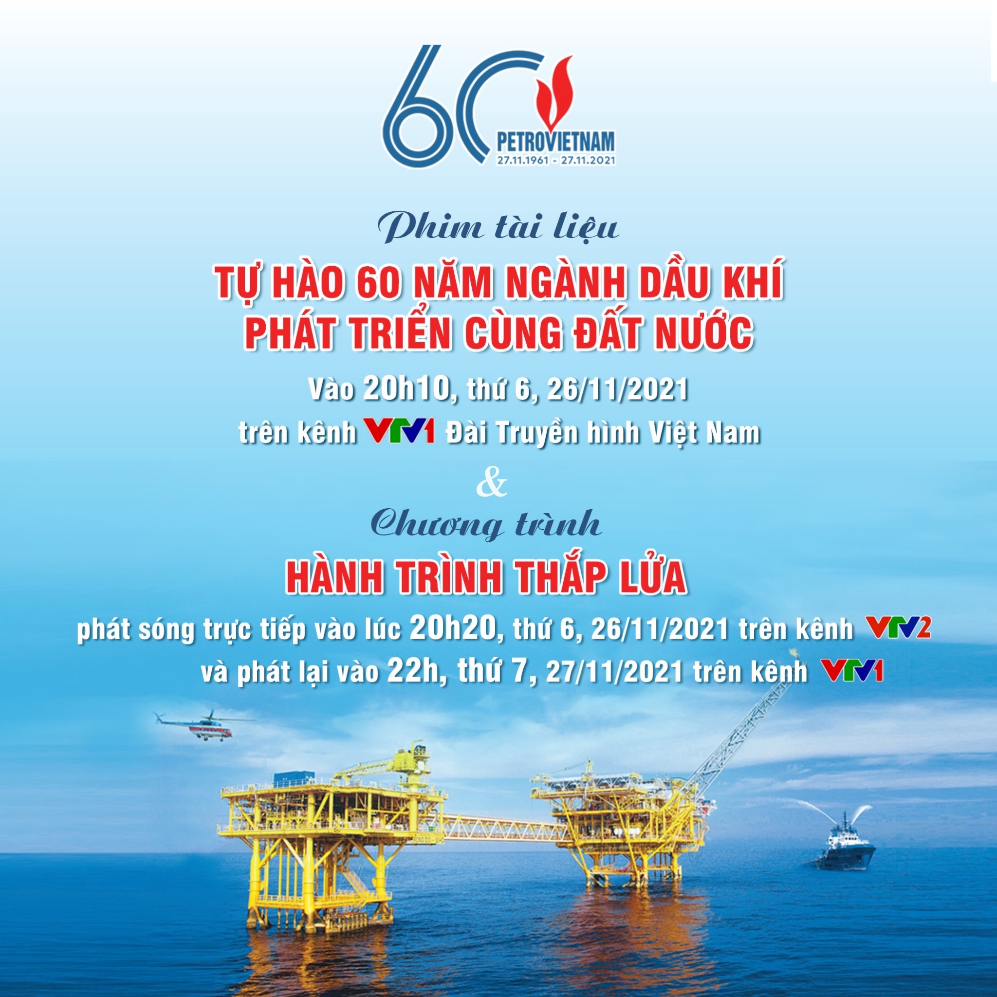 Phát sóng phim tài liệu “Tự hào 60 năm Ngành Dầu khí phát triển cùng đất nước” và chương trình truyền hình trực tiếp “Hành trình thắp lửa”